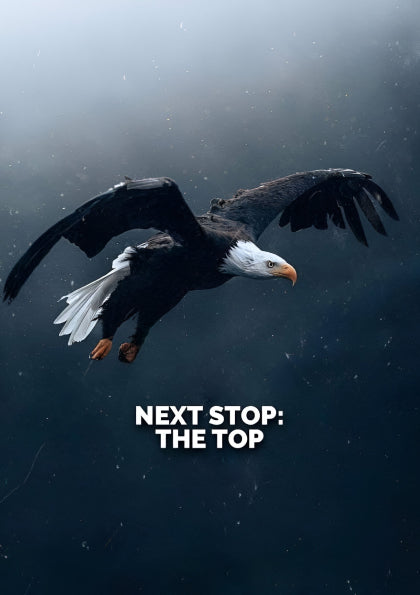 "Next Stop: The Top" – Soar Like the Eagle A5 Poster