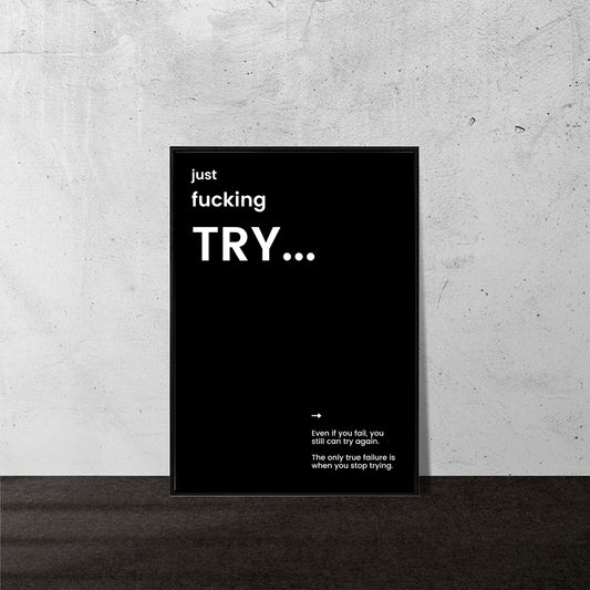 “Just F*cking Try” – Bold Black A5 Motivational Poster
