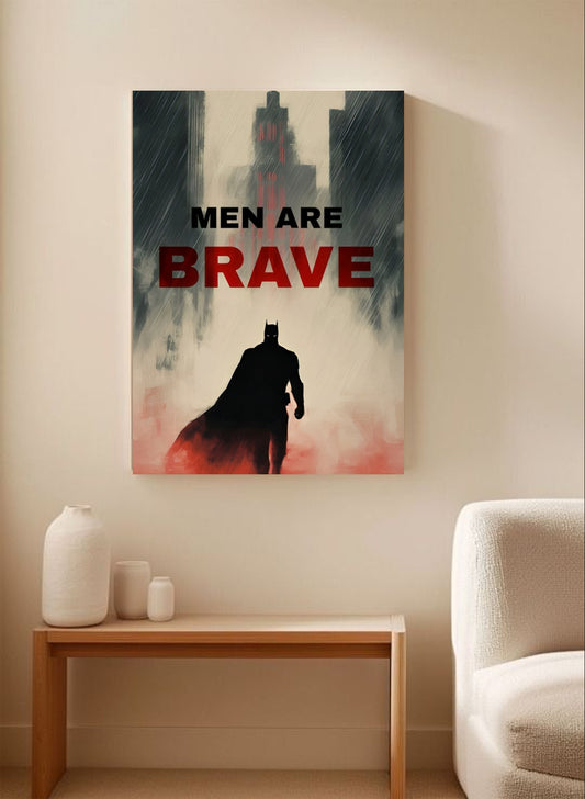 Batman "Men Are Brave" Quote Poster