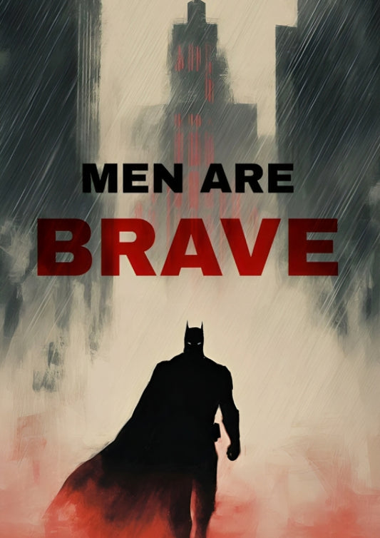Batman "Men Are Brave" Quote Poster