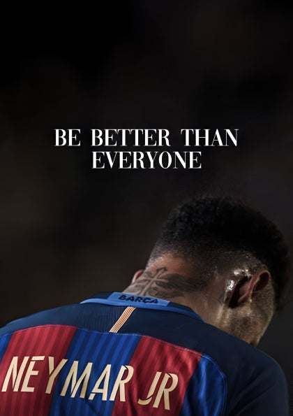 Be Better Than Everyone – Neymar Jr.