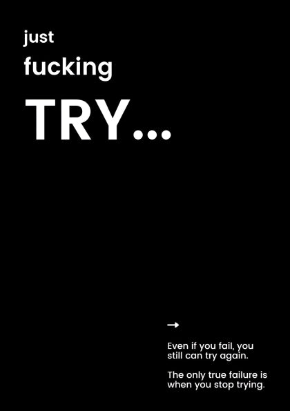 “Just F*cking Try” – Bold Black A5 Motivational Poster