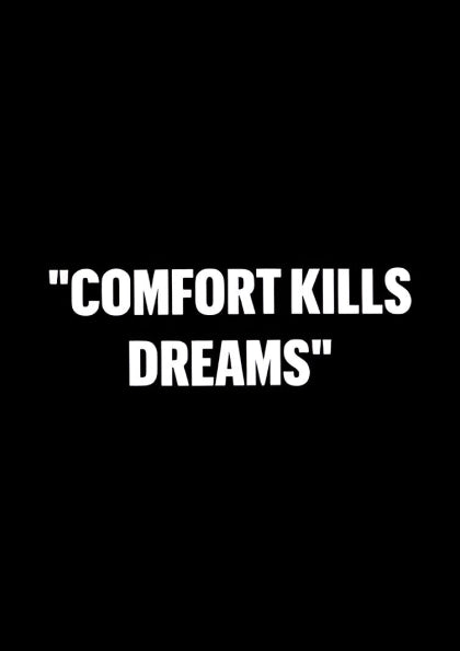 Comfort Kills Dreams | Quote